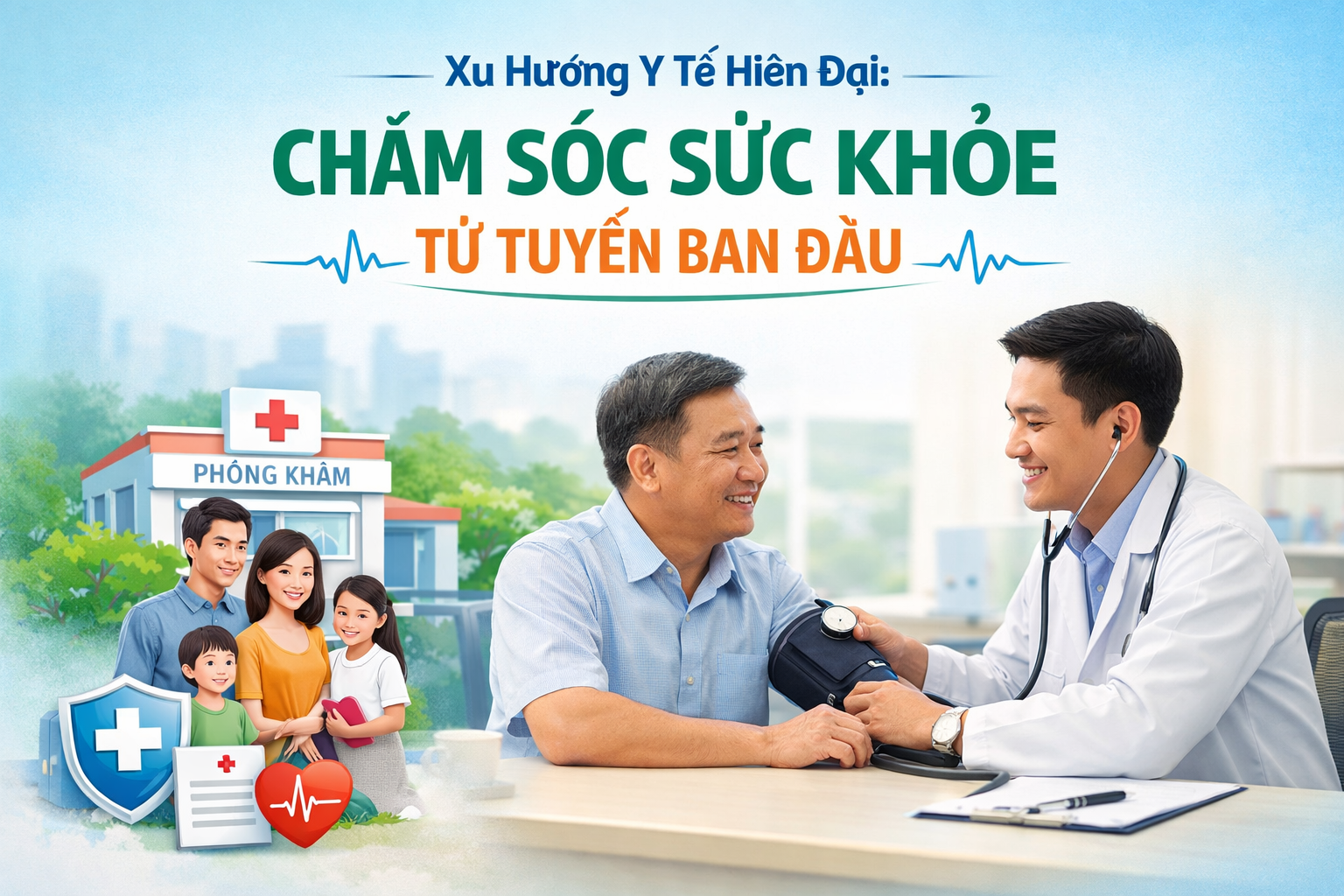 XU HƯỚNG Y TẾ HIỆN ĐẠI: CHĂM SÓC SỨC KHỎE TỪ TUYẾN BAN ĐẦU – GIẢI PHÁP BỀN VỮNG CHO CỘNG ĐỒNG